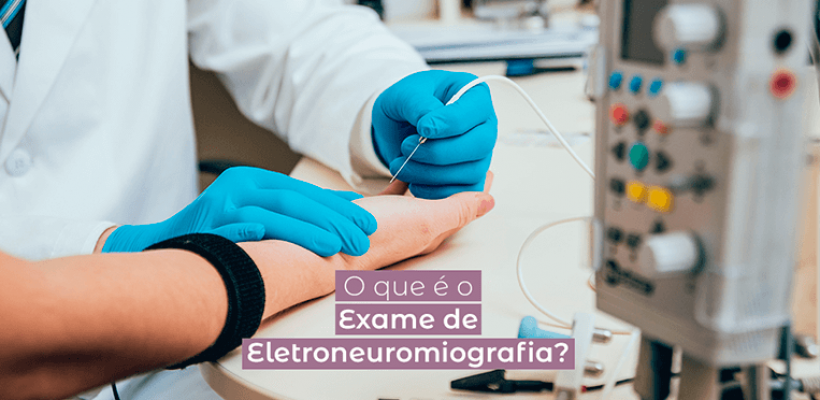 O que é o exame de Eletroneuromiografia?