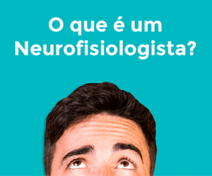 O que é um neurofisiologista?