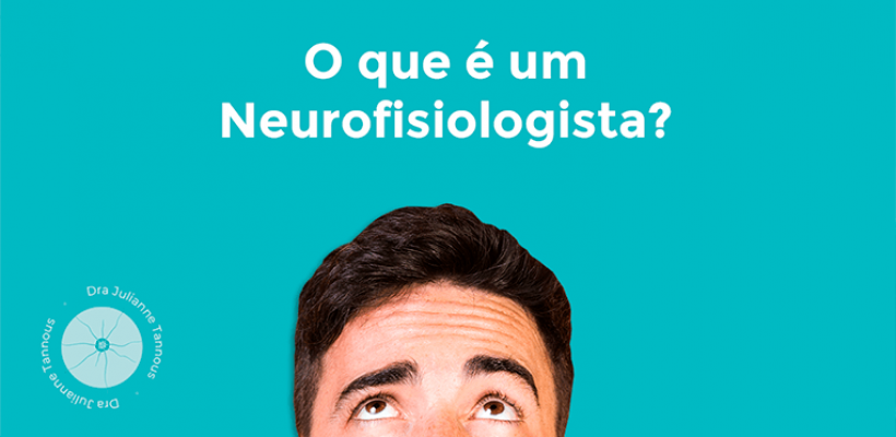 O que é um neurofisiologista?